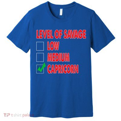 Level Of Savage Capricorn Astrology Meaningful Gift Premium T-Shirt