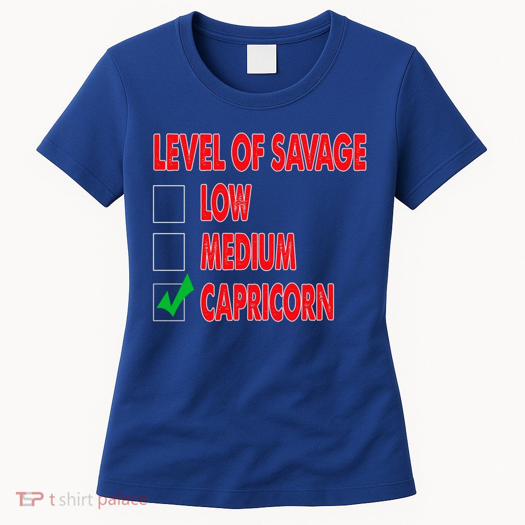 Level Of Savage Capricorn Astrology Meaningful Gift Womens T-Shirt
