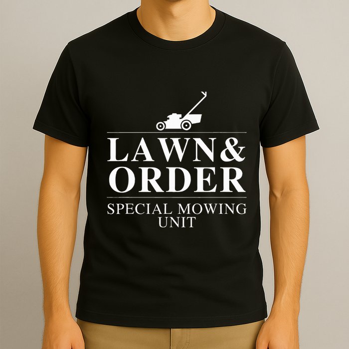 Lawn & Order Special Mowing Unit Funny Dad Joke T-Shirt