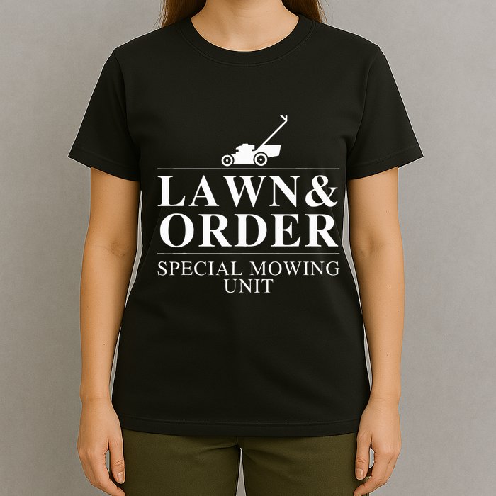 Lawn & Order Special Mowing Unit Funny Dad Joke T-Shirt