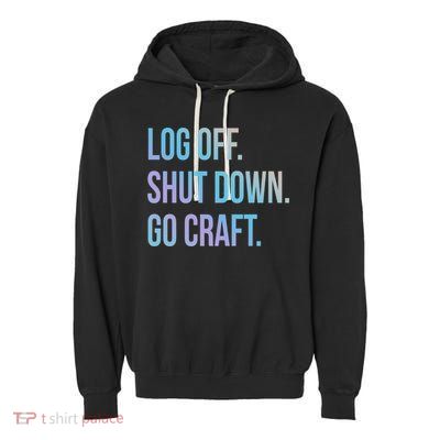 Log Off Shut Down Scrapbooking Work From Home Scrapbook Wfh Gift Garment-Dyed Fleece Hoodie