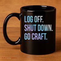 Log Off Shut Down Scrapbooking Work From Home Scrapbook Wfh Gift 11oz C Handle Ceramic Mug