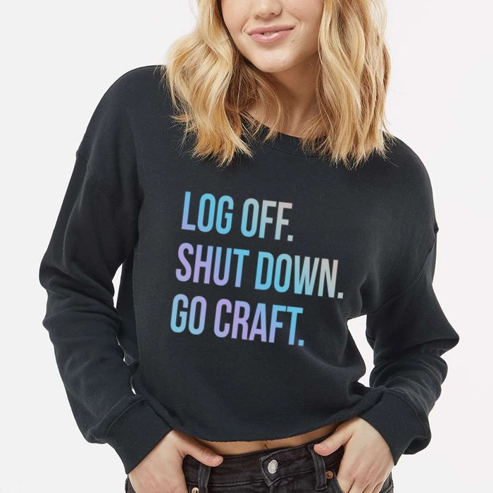 Log Off Shut Down Scrapbooking Work From Home Scrapbook Wfh Gift Cropped Pullover Crew
