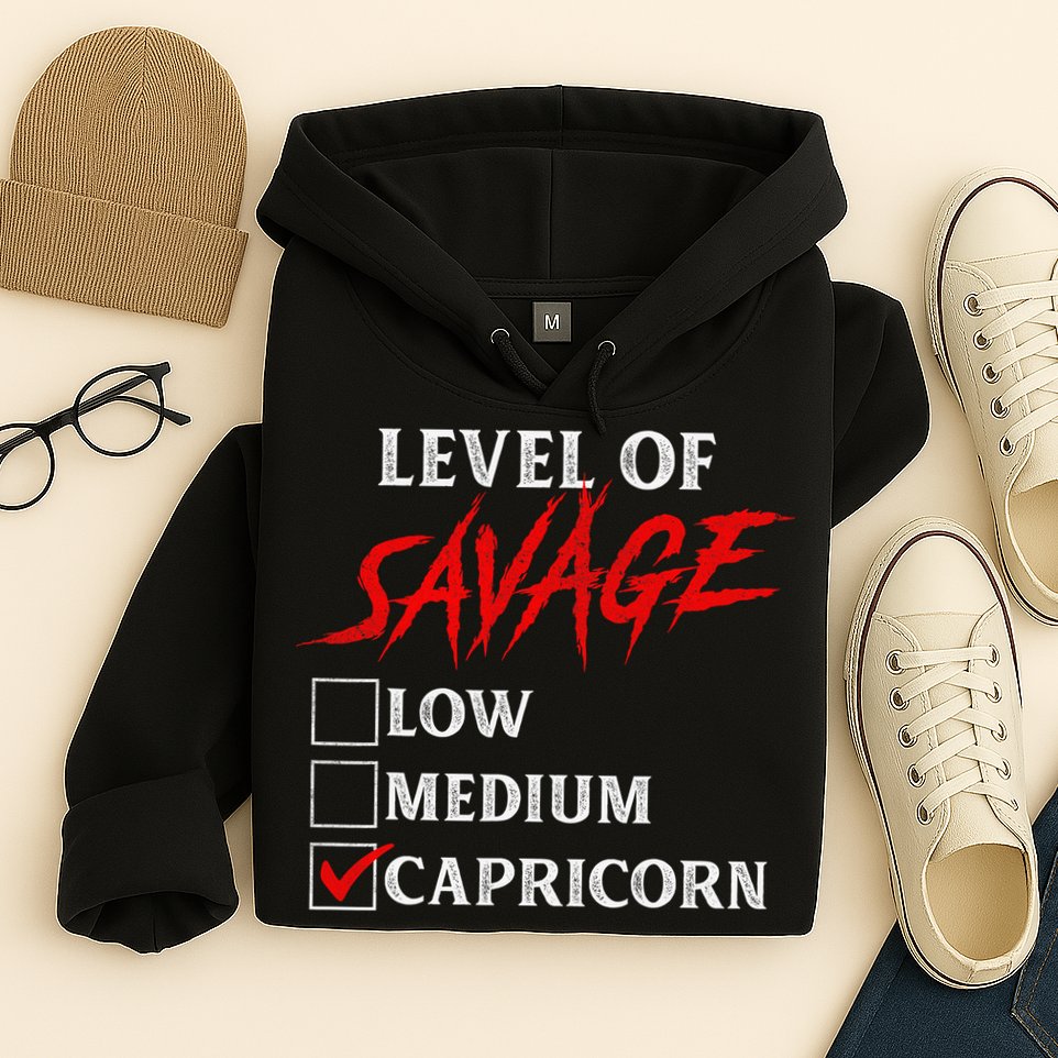 Level Of Savage Capricorn Funny Zodiac Queen King Hoodie