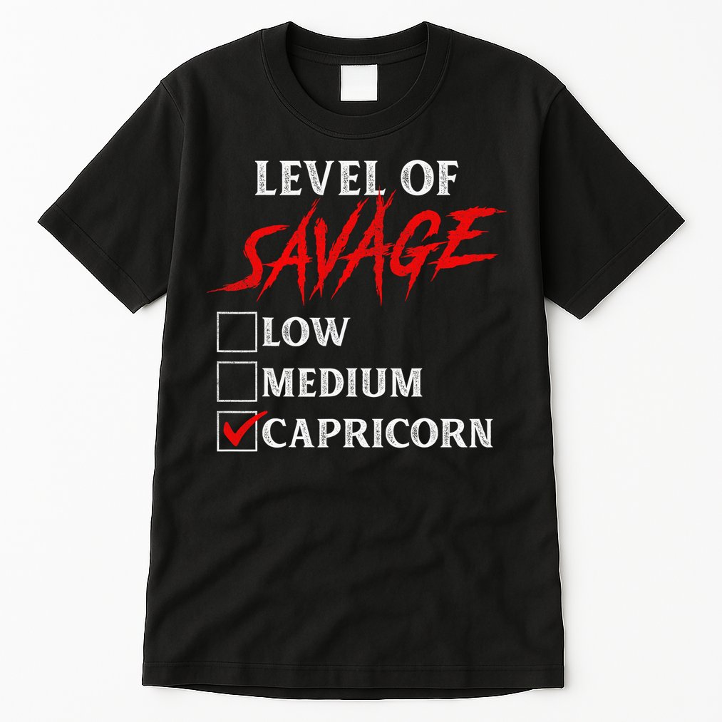 Level Of Savage Capricorn Funny Zodiac Queen King Tall T-Shirt