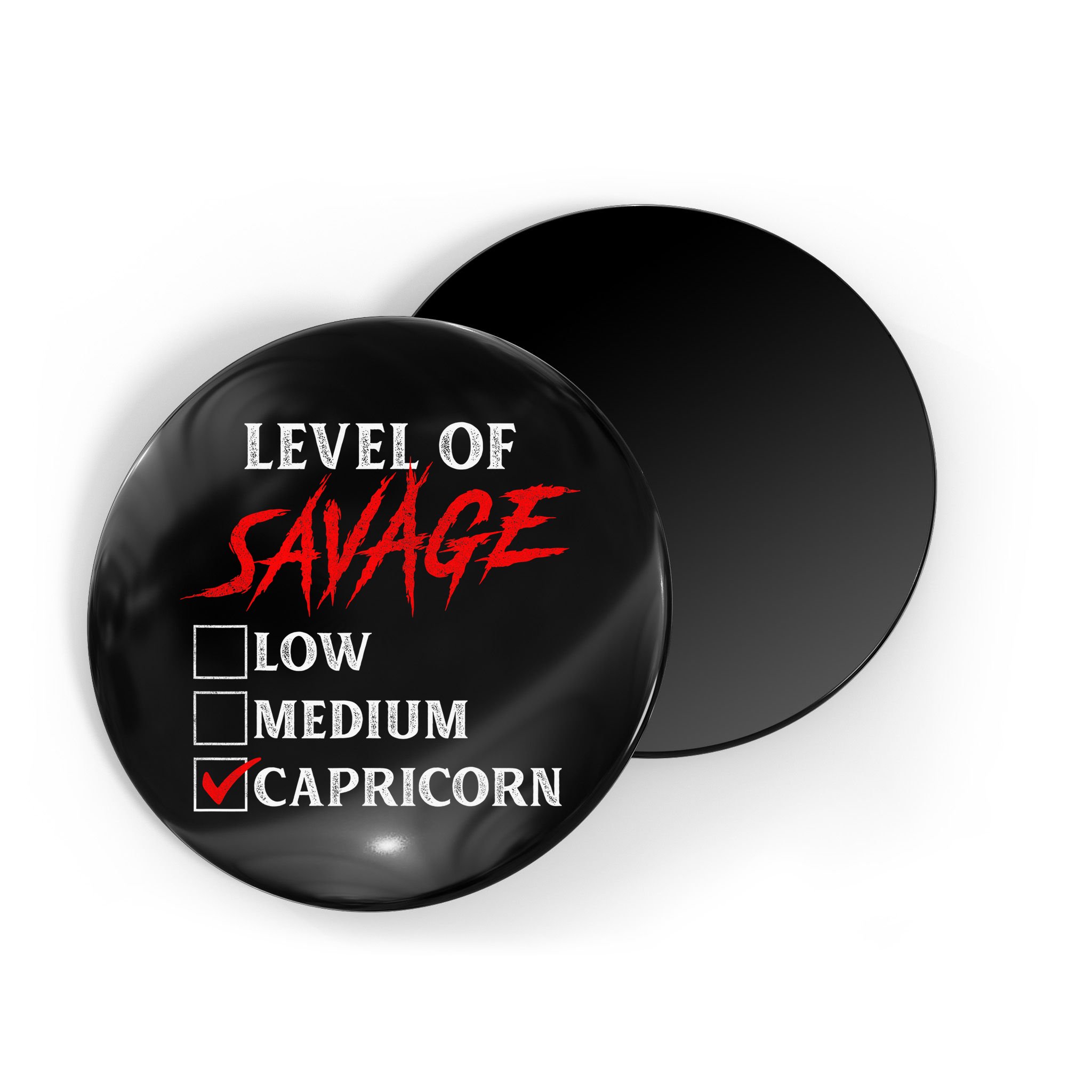 Level Of Savage Capricorn Funny Zodiac Queen King Magnet