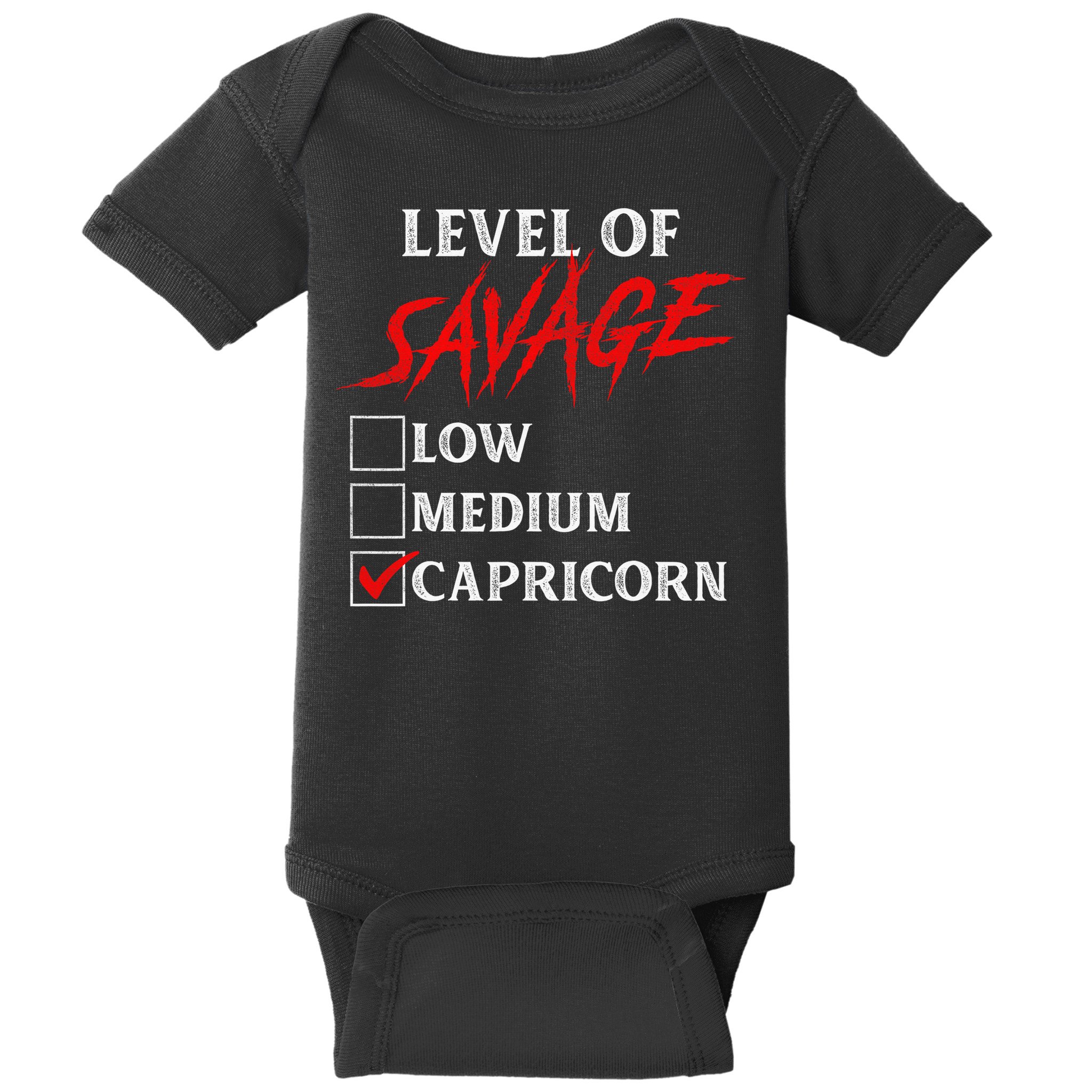 Level Of Savage Capricorn Funny Zodiac Queen King Baby Bodysuit