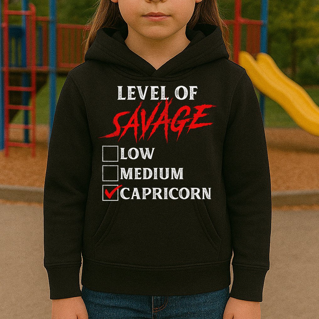 Level Of Savage Capricorn Funny Zodiac Queen King Kids Hoodie
