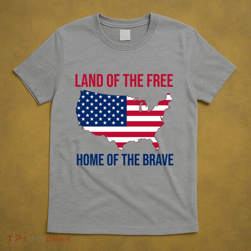 Land Of The Free Home Of The Brave American Flag Patriotic T-Shirt