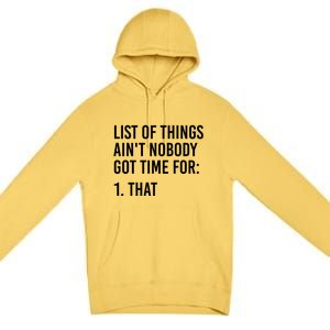 List Of Things AinT Nobody Git Time For That Gift Premium Pullover Hoodie