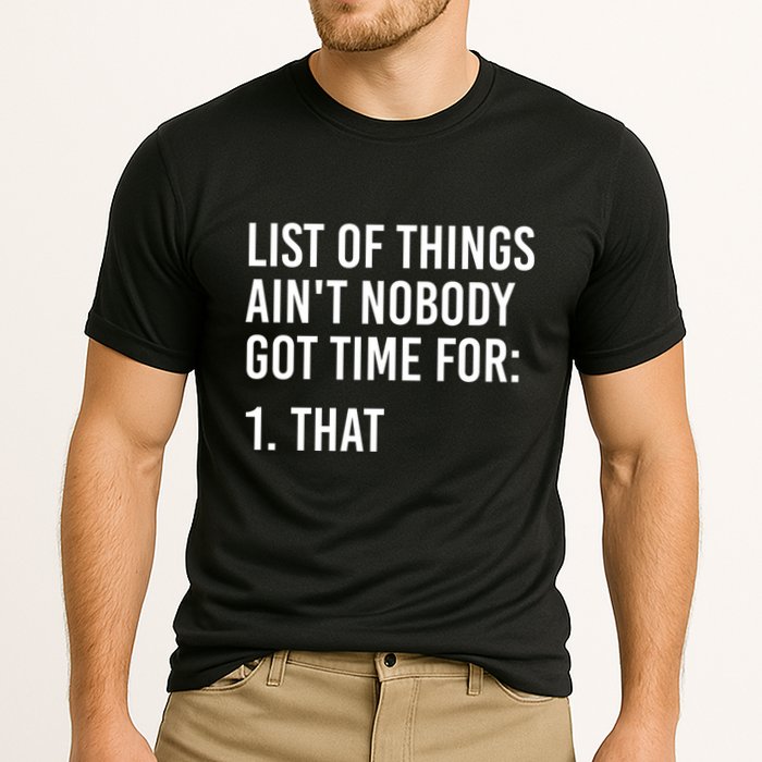 List Of Things AinT Nobody Git Time For That Gift Performance Shirt