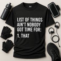 List Of Things AinT Nobody Git Time For That Gift Performance Shirt
