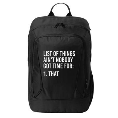 List Of Things AinT Nobody Git Time For That Gift City Backpack