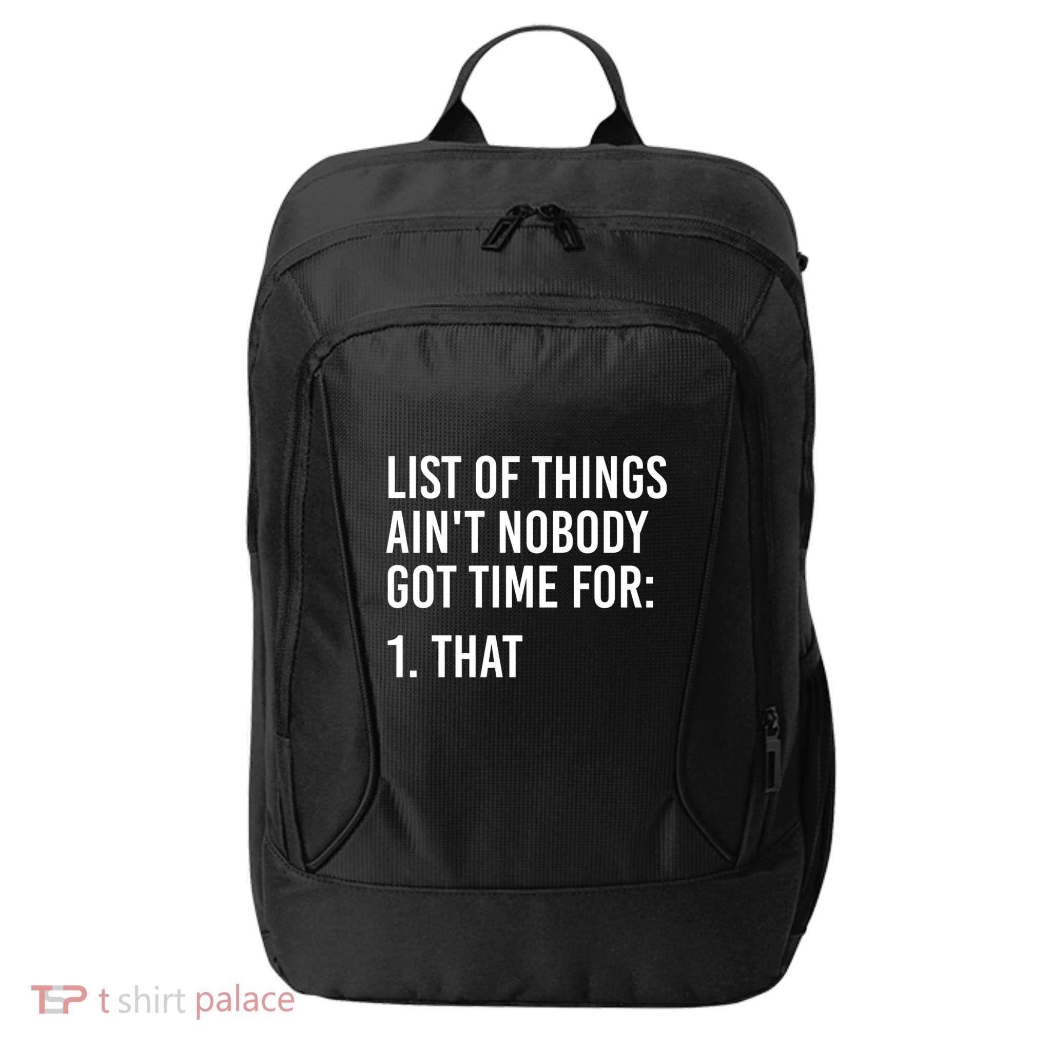 List Of Things AinT Nobody Git Time For That Gift City Backpack