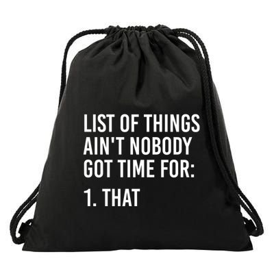 List Of Things AinT Nobody Git Time For That Gift Drawstring Bag