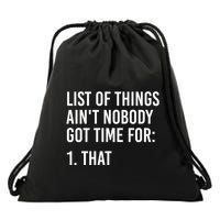 List Of Things AinT Nobody Git Time For That Gift Drawstring Bag