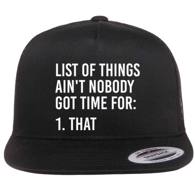 List Of Things AinT Nobody Git Time For That Gift Flatbill Hat