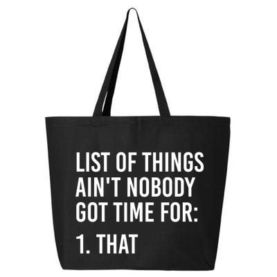 List Of Things AinT Nobody Git Time For That Gift 25L Jumbo Tote
