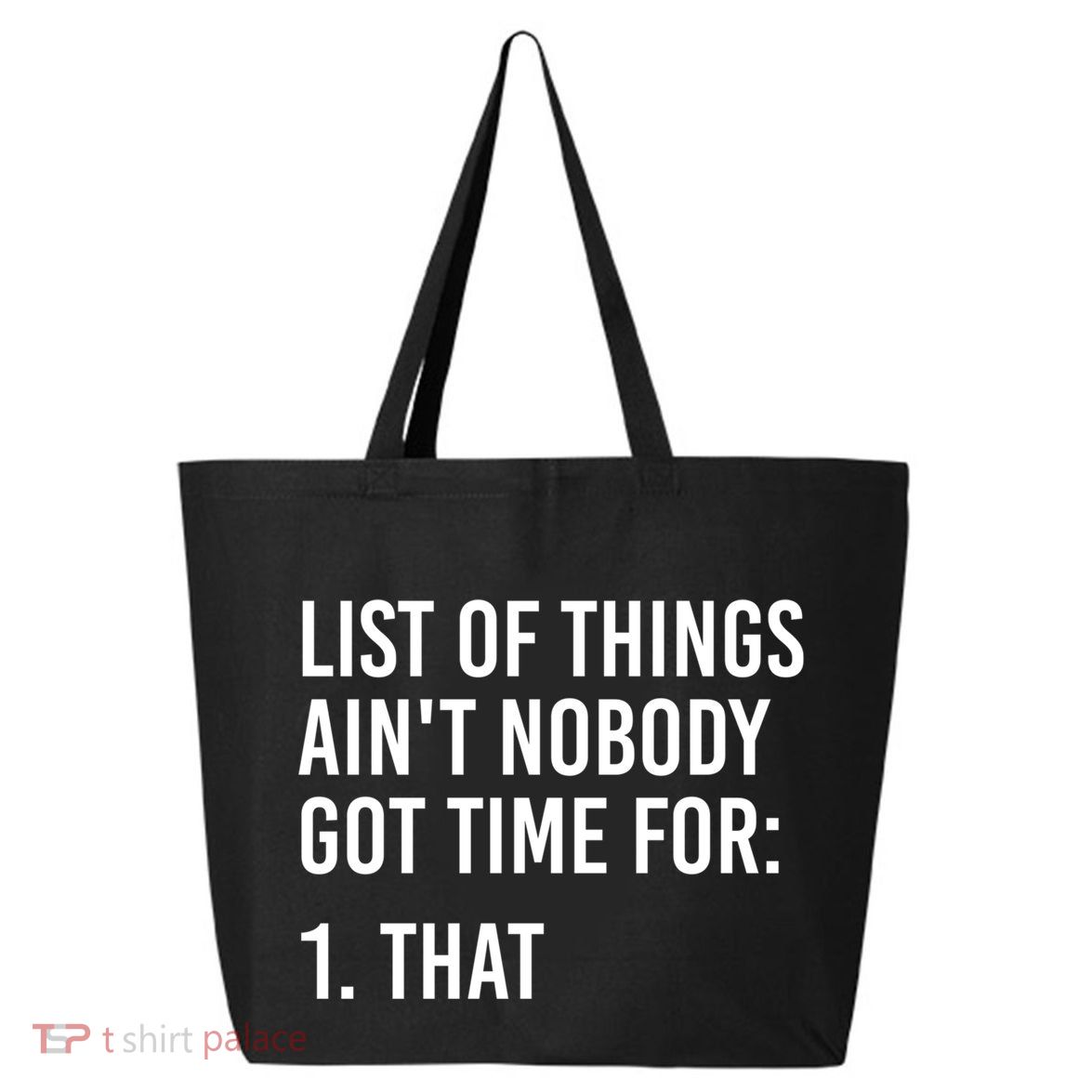 List Of Things AinT Nobody Git Time For That Gift 25L Jumbo Tote