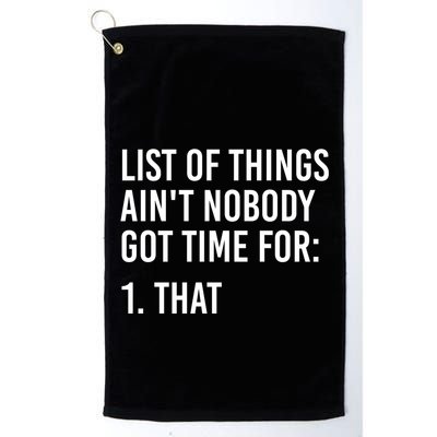 List Of Things AinT Nobody Git Time For That Gift Golf Towel