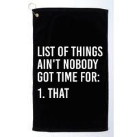 List Of Things AinT Nobody Git Time For That Gift Golf Towel