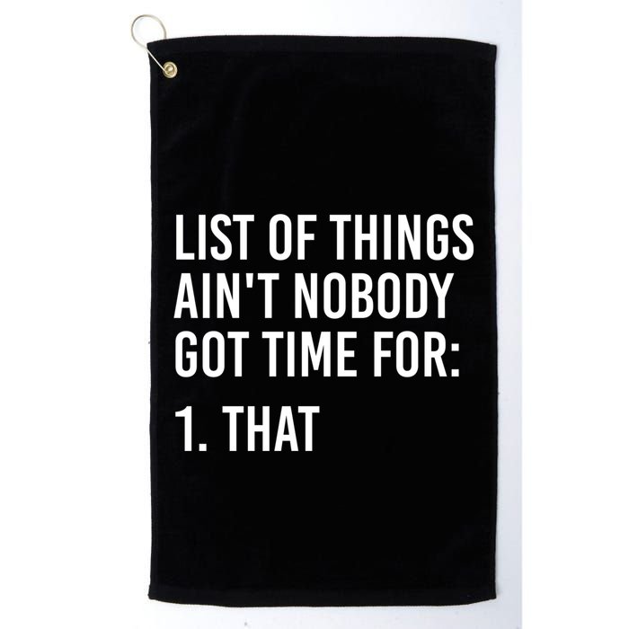 List Of Things AinT Nobody Git Time For That Gift Golf Towel