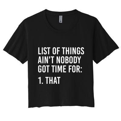 List Of Things AinT Nobody Git Time For That Gift Crop Top