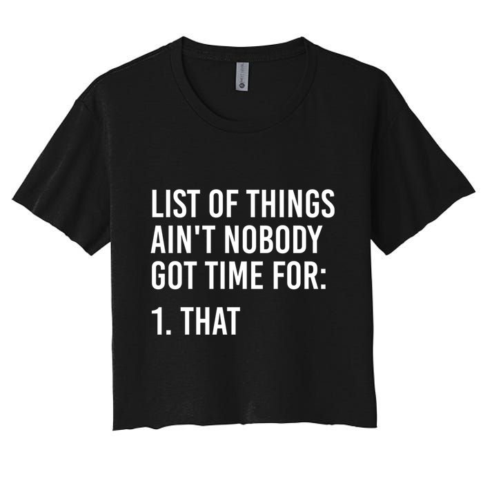 List Of Things AinT Nobody Git Time For That Gift Crop Top