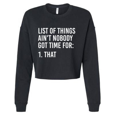 List Of Things AinT Nobody Git Time For That Gift Cropped Pullover Crew