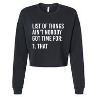 List Of Things AinT Nobody Git Time For That Gift Cropped Pullover Crew