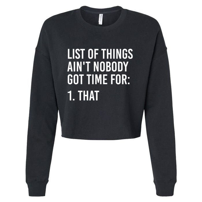 List Of Things AinT Nobody Git Time For That Gift Cropped Pullover Crew