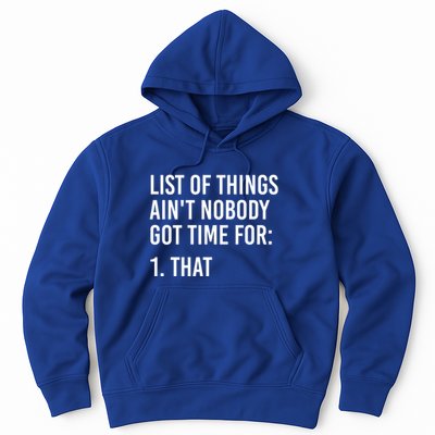 List Of Things AinT Nobody Git Time For That Gift Hoodie