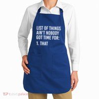 List Of Things AinT Nobody Git Time For That Gift Apron