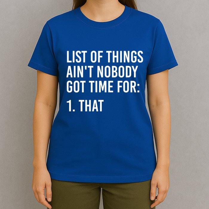 List Of Things AinT Nobody Git Time For That Gift T-Shirt