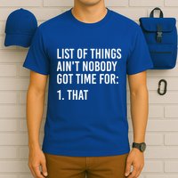 List Of Things AinT Nobody Git Time For That Gift T-Shirt