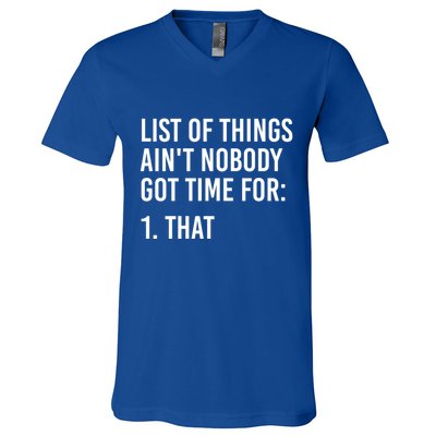 List Of Things AinT Nobody Git Time For That Gift V-Neck T-Shirt