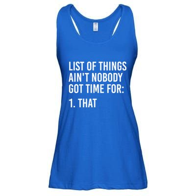 List Of Things AinT Nobody Git Time For That Gift Ladies Essential Flowy Tank