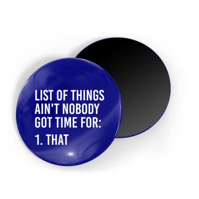 List Of Things AinT Nobody Git Time For That Gift Magnet