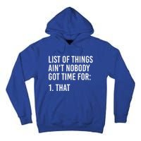 List Of Things AinT Nobody Git Time For That Gift Tall Hoodie