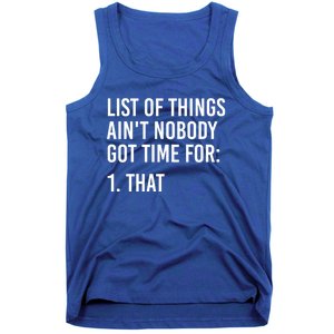 List Of Things AinT Nobody Git Time For That Gift Tank Top