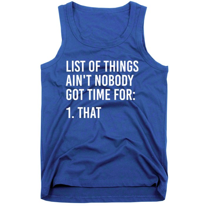 List Of Things AinT Nobody Git Time For That Gift Tank Top