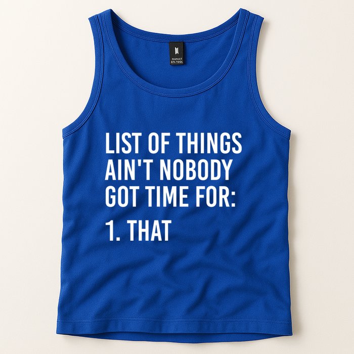 List Of Things AinT Nobody Git Time For That Gift Tank Top