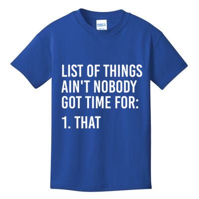 List Of Things AinT Nobody Git Time For That Gift Kids T-Shirt