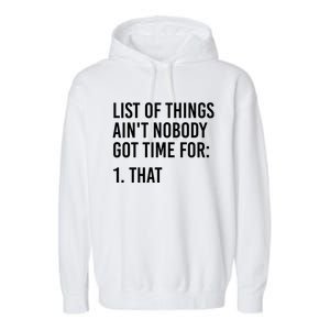 List Of Things AinT Nobody Git Time For That Gift Garment-Dyed Fleece Hoodie