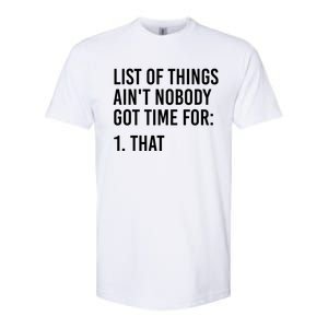 List Of Things AinT Nobody Git Time For That Gift Softstyle CVC T-Shirt