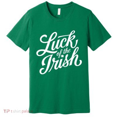 Luck Of The Irish St Patricks Day Premium T-Shirt
