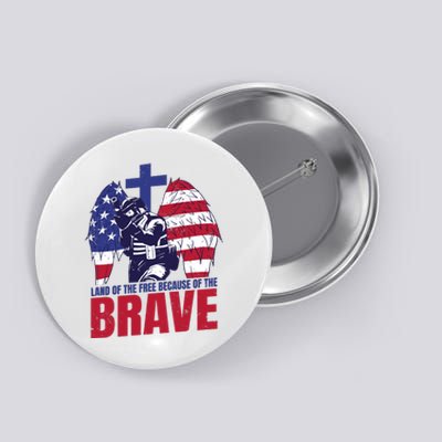 Land Of The Free Because Of The Brave Soldier Cross Button