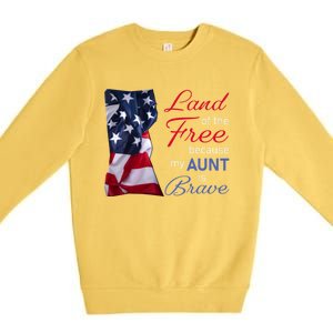 Land Of The Free Because My Aunt Is Brave Gift Veterans Day Cute Gift Premium Crewneck Sweatshirt