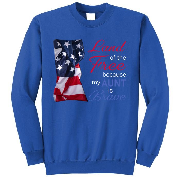 Land Of The Free Because My Aunt Is Brave Gift Veterans Day Cute Gift Sweatshirt