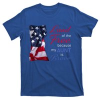 Land Of The Free Because My Aunt Is Brave Gift Veterans Day Cute Gift T-Shirt